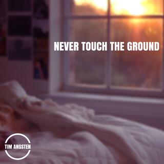 Never Touch The Ground lyrics | Boomplay Music