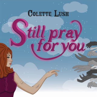 still pray for you