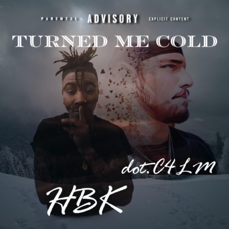 Turned Me Cold ft. dot.C4LM | Boomplay Music