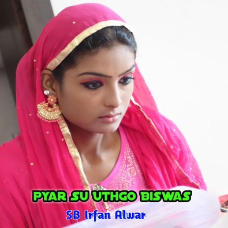 Pyar Su Uthgo Biswas