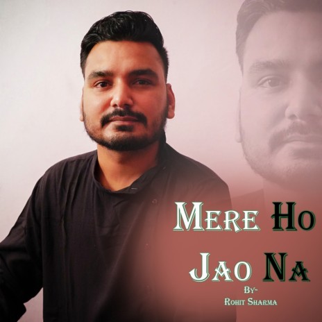 Mere Ho Jao Na | Boomplay Music