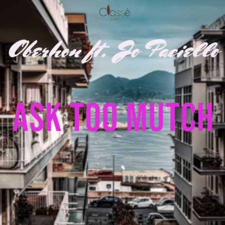 Ask Too Mutch ft. Jo Paciello | Boomplay Music