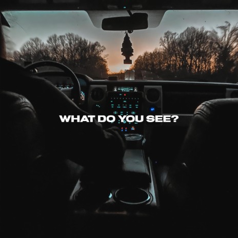 What Do You See? | Boomplay Music