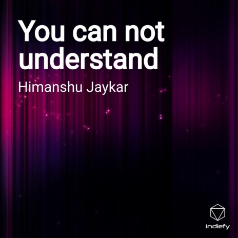 You can not understand | Boomplay Music