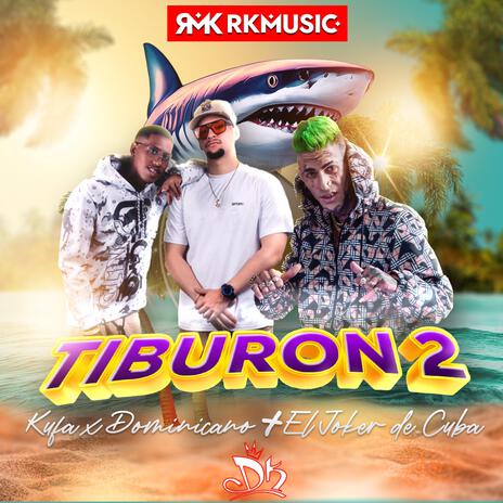 Tiburon 2 ft. El Joker De Cuba & RKMusic | Boomplay Music