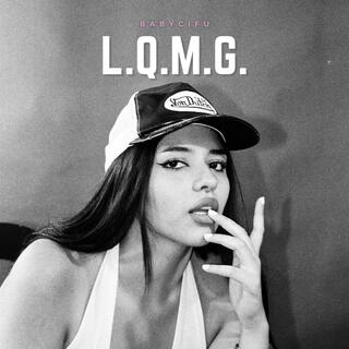 L.Q.M.G. lyrics | Boomplay Music