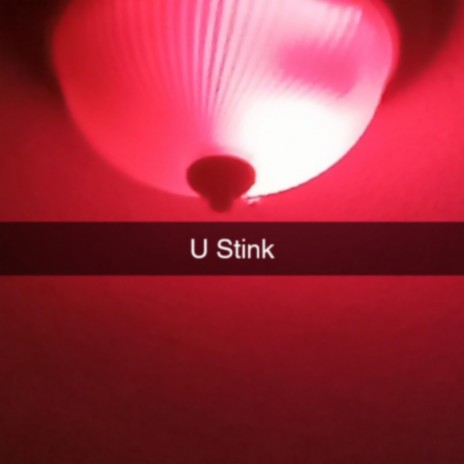 U Stink | Boomplay Music