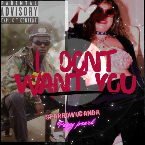 I DONT WANT YOU ft. PEGGY PEARL | Boomplay Music