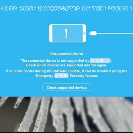 Bad vibes unsupported by this device | Boomplay Music
