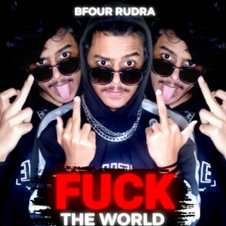 FUCK THE WORLD