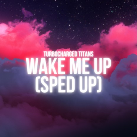 Wake Me Up (Sped Up) ft. Aloe Blacc, Mike Einziger & Tim Bergling | Boomplay Music