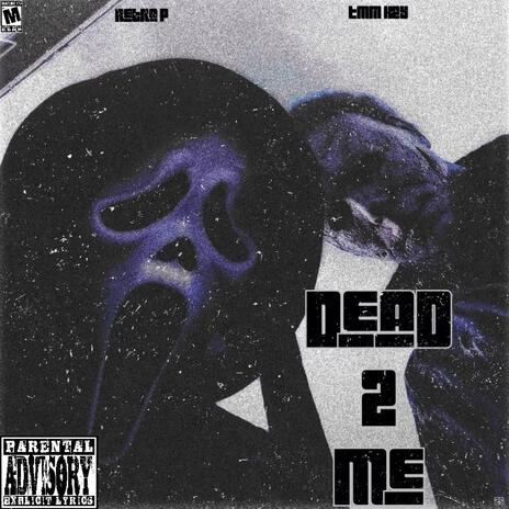 DEAD 2 ME ft. Retro P