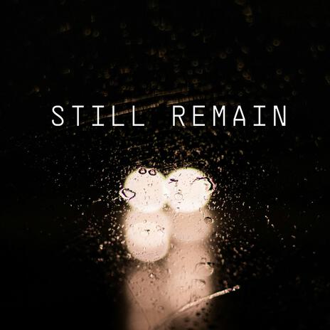 Still Remain | Boomplay Music