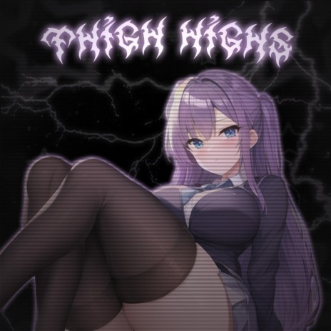 THIGH HIGHS (Slowed + Reverb) | Boomplay Music