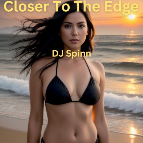 Closer to the Edge | Boomplay Music