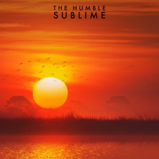 The Humble Sublime
