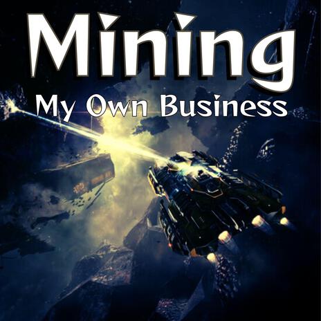 Mining My Own Business | Boomplay Music