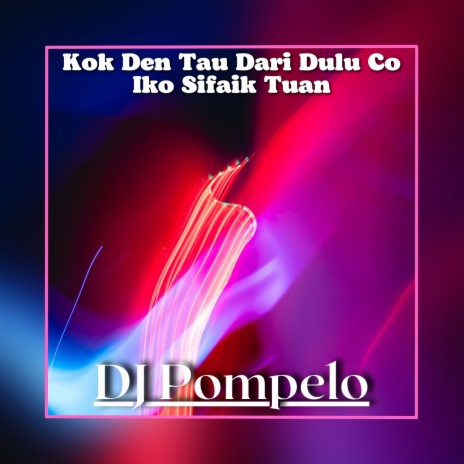 Kok Den Tau Dari Dulu Co Iko Sifaik Tuan Instrumental | Boomplay Music