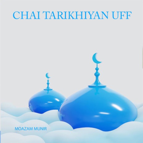 Chai Tarikhiyan Uff | Boomplay Music