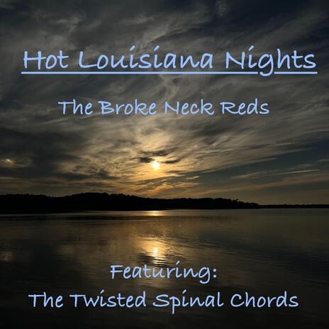 Hot Louisiana Nights ft. The Twisted Spinal Chords | Boomplay Music