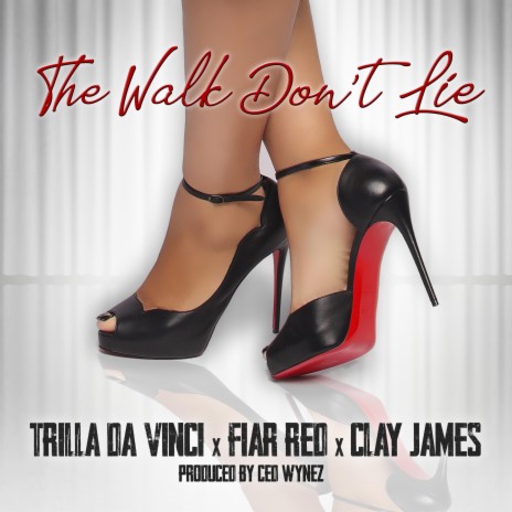 The Walk Don't Lie ft. Fiar Red & Clay James | Boomplay Music