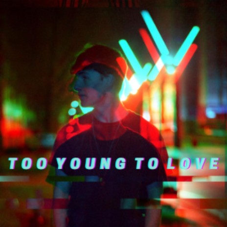 Too Young To Love | Boomplay Music