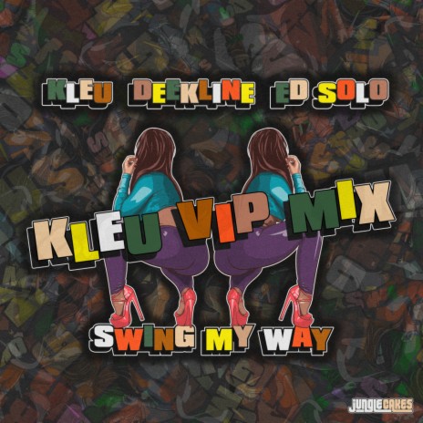Swing My Way (Kleu VIP Mix) ft. Deekline & Ed Solo | Boomplay Music