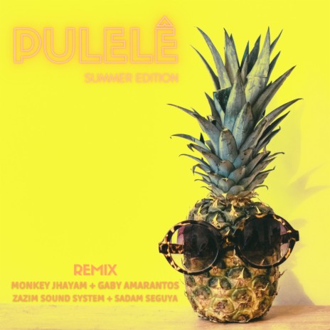 Pulelê (Summer Edition) ft. Zazim Sound System, Sadam Seguya & Gaby Amarantos | Boomplay Music