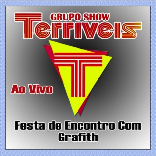 FESTA DE ENCONTRO COM GRAFITH - AO VIVO