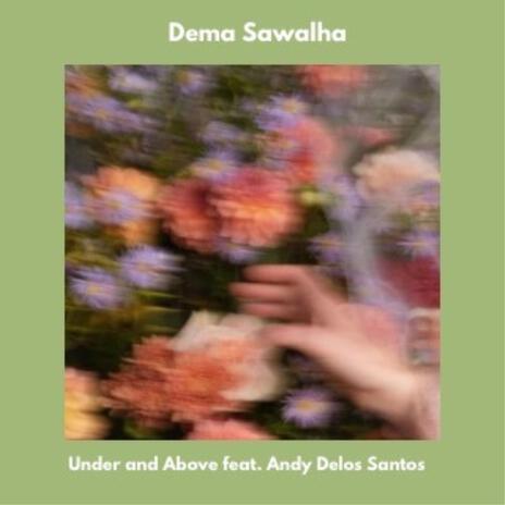 Under and Above ft. Andy Delos Santos | Boomplay Music