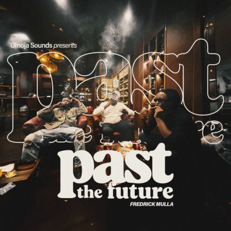 PAST THE FUTURE - Smoking Cigars in Jakarta ft. Umoja Sounds | Boomplay Music