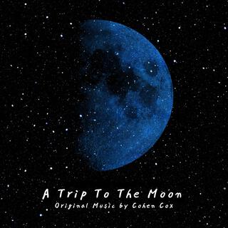 A Trip to the Moon (Original Music by Cohen Cox)