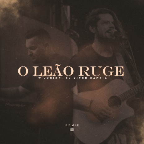 O Leão Ruje (Remix) ft. W Junior | Boomplay Music