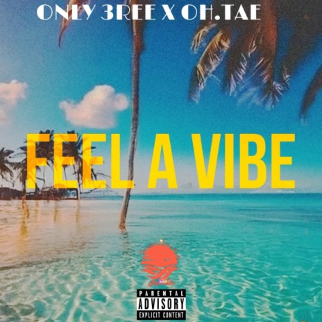 FEEL A VIBE ft. OH.Tae | Boomplay Music