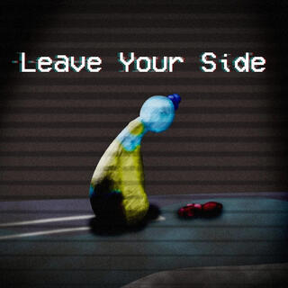 Leave Your Side