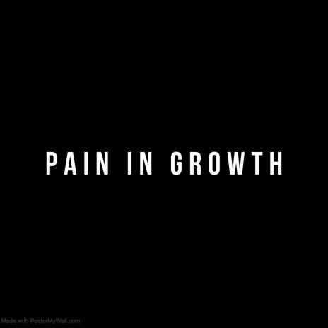 PAIN IN GROWTH | Boomplay Music