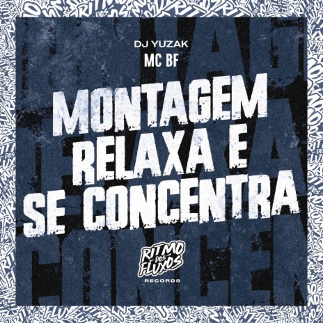 Montagem Relaxa e Se Concentra ft. DJ Yuzak | Boomplay Music