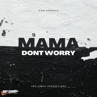 Mama Dont Worry