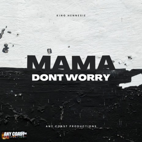 Mama Dont Worry | Boomplay Music