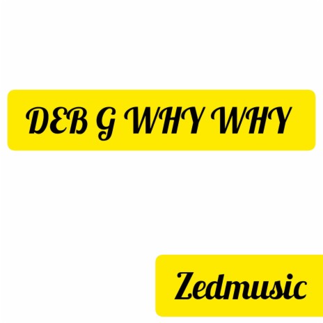 DEB G Why why | Boomplay Music