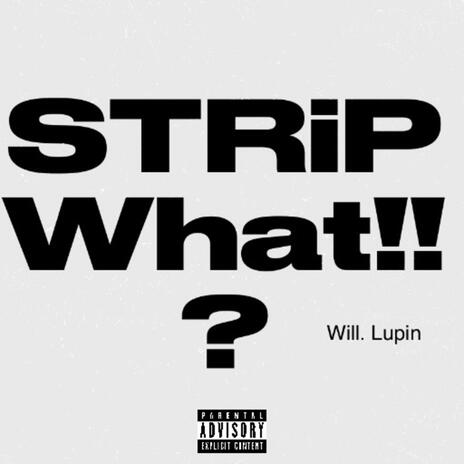 Strip What | Boomplay Music