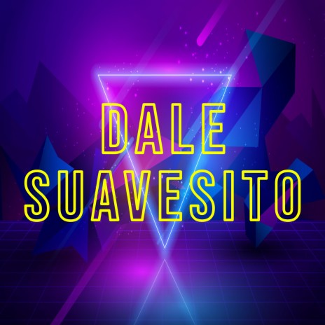 Dale Suavesito | Boomplay Music