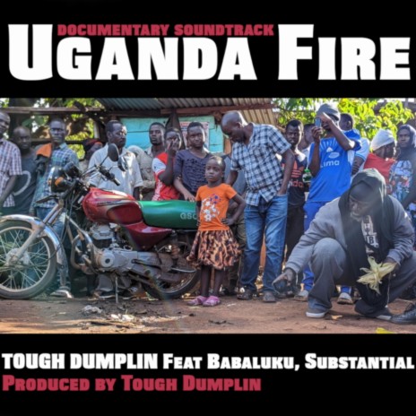 uganda fire ft. Babaluku & Substantial | Boomplay Music