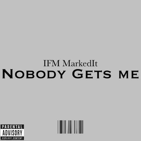 Nobody Gets Me | Boomplay Music