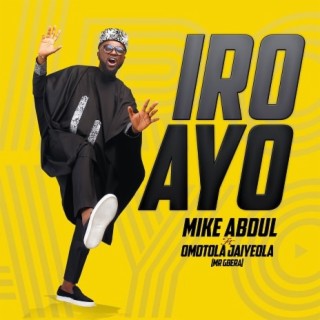 Iro Ayo ft. Omotola Jayeola (Mr. Gbera) lyrics | Boomplay Music