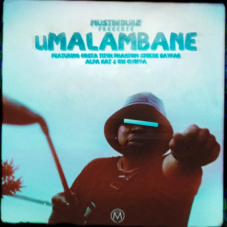 uMalambane ft. Alfa Kat, Costa Titch, Phantom Steeze, 031choppa & Sayfar | Boomplay Music