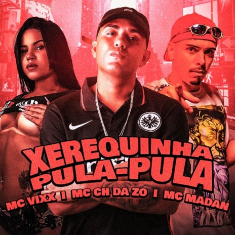 Xerequinha Pula-Pula ft. Mc Madan & Mc Vixx | Boomplay Music