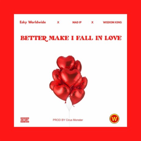 BETTER MAKE I FALL IN LOVE ft. Mad IP & Wisdom King | Boomplay Music