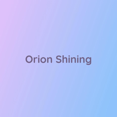 Orion Shining | Boomplay Music