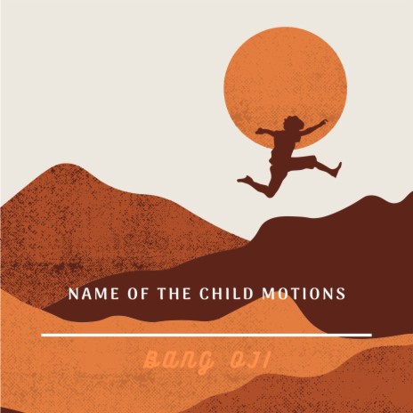 Name of the Child Motions | Boomplay Music